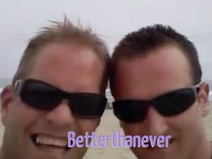 Betterthanever