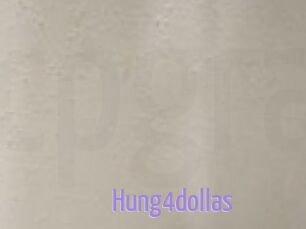 Hung4dollas