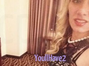 YoullHave2