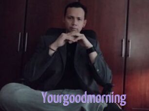 Yourgoodmorning